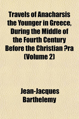 Book cover for Travels of Anacharsis the Younger in Greece, During the Middle of the Fourth Century Before the Christian Aera (Volume 2)