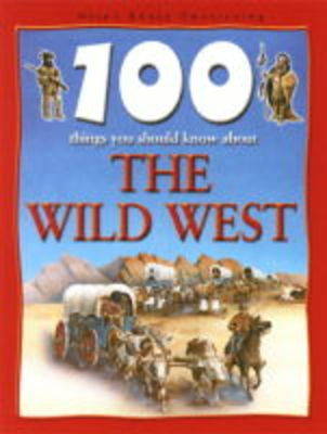 Book cover for 100 Things You Should Know About the Wild West
