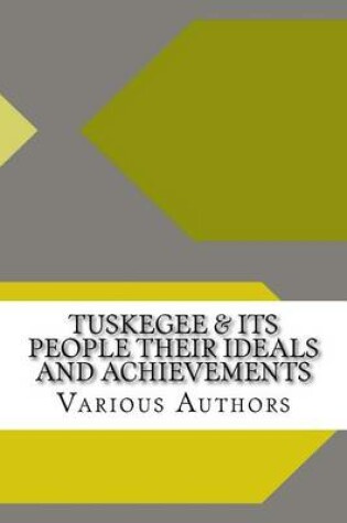 Cover of Tuskegee & Its People Their Ideals and Achievements