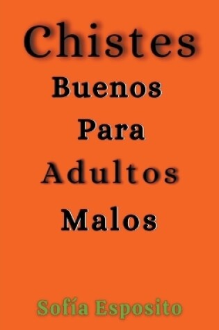Cover of Chistes Buenos Para Adultos Malos