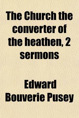 Book cover for The Church the Converter of the Heathen, 2 Sermons