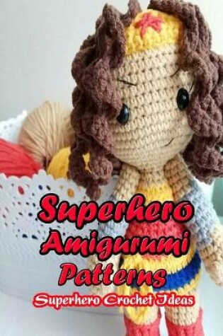 Cover of Superhero Amigurumi Patterns