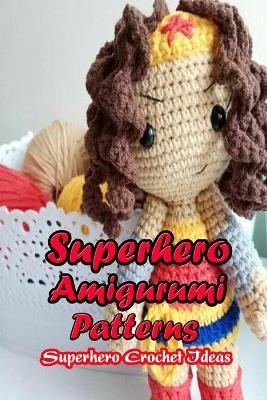 Book cover for Superhero Amigurumi Patterns