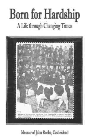 Cover of Born for Hardship A Life through Changing Times John Roche,