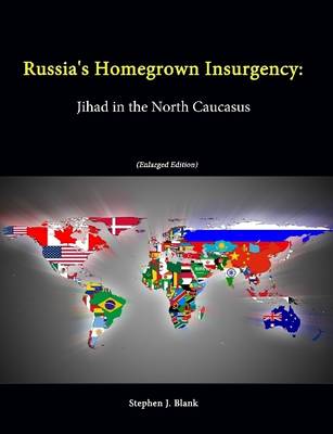 Book cover for Russia's Homegrown Insurgency: Jihad in the North Caucasus (Enlarged Edition)