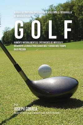 Book cover for Barras de Proteina Caseras para Acelerar el Desarrollo de Musculo para Golf