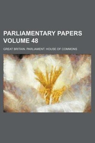 Cover of Parliamentary Papers Volume 48