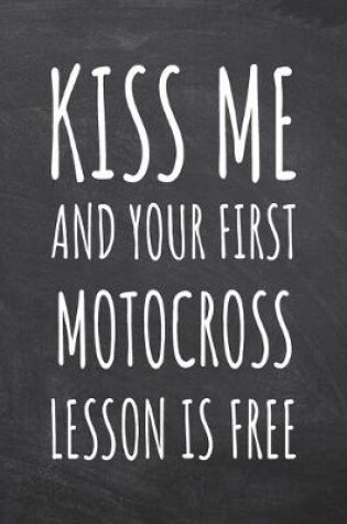 Cover of Kiss Me And Your First Motocross Lesson is Free