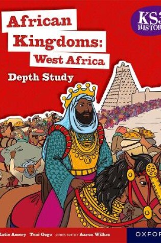 Cover of KS3 History Depth Study: African Kingdoms: West Africa Student Book