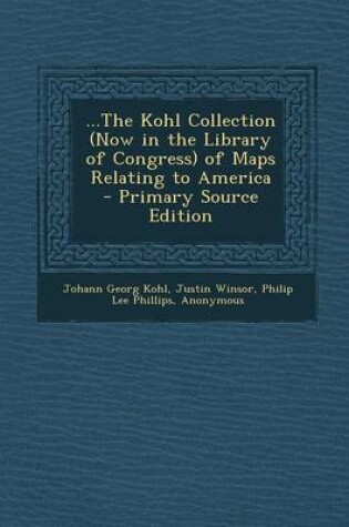 Cover of ...the Kohl Collection (Now in the Library of Congress) of Maps Relating to America