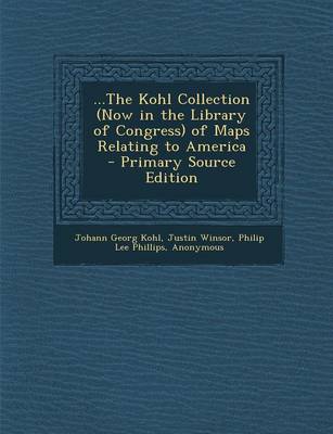 Book cover for ...the Kohl Collection (Now in the Library of Congress) of Maps Relating to America