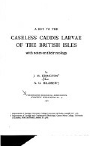 Cover of A Key to the Caseless Caddis Larvae of the British Isles with Notes on Their Ecology