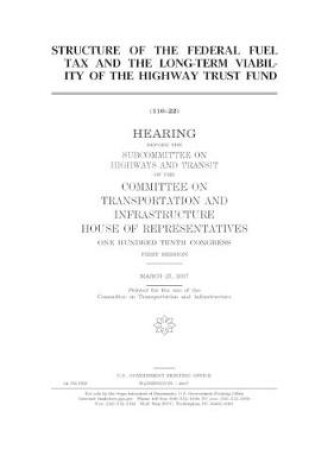 Cover of Structure of the federal fuel tax and the long-term viability of the Highway Trust Fund