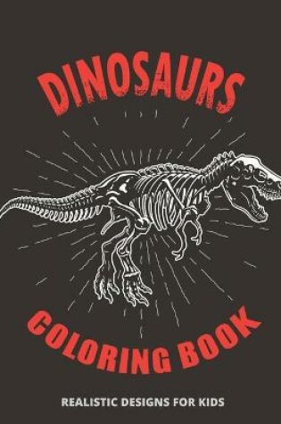Cover of Dinosaurs Coloring Book Realistic Designs for Kids