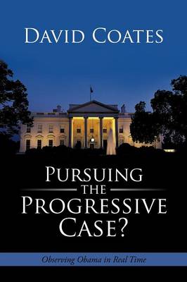 Book cover for Pursuing the Progressive Case?: Observing Obama in Real Time