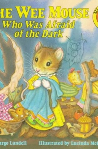 Cover of The Wee Mouse Who Was Afraid of the Dark