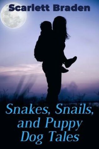 Cover of Snakes, Snails, And Puppy Dog Tales