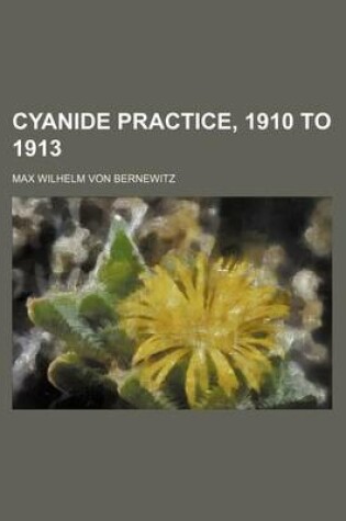 Cover of Cyanide Practice, 1910 to 1913