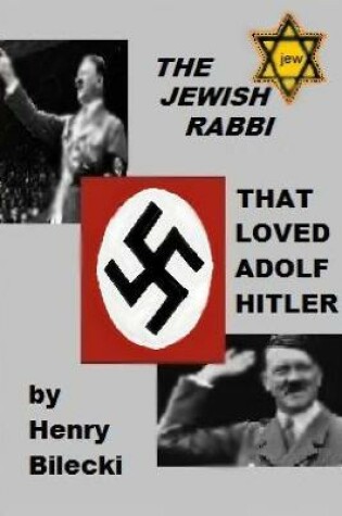 Cover of The Jewish Rabbi That Loved Adolf Hitler