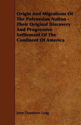 Book cover for Origin And Migrations Of The Polynesian Nation - Their Original Discovery And Progressive Settlement Of The Continent Of America