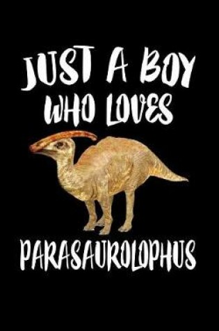 Cover of Just A Boy Who Loves Parasaurolophus