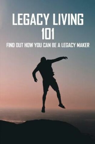 Cover of Legacy Living 101