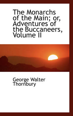 Book cover for The Monarchs of the Main; Or, Adventures of the Buccaneers, Volume II