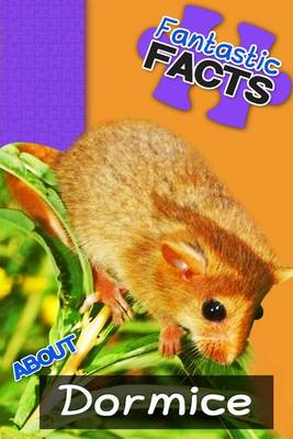 Book cover for Fantastic Facts about Dormice