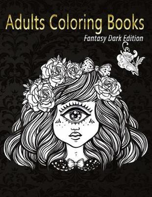 Book cover for Adults Coloring Book Fantasy Dark Edition
