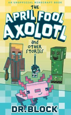 Cover of The April Fool Axolotl and Other Stories