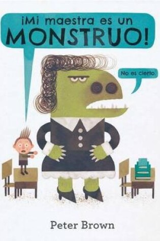 Cover of ¡Mi Maestra Es Un Monstruo!