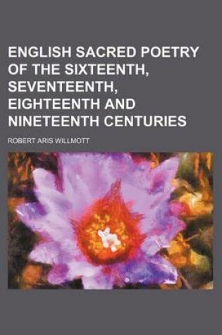 Cover of English Sacred Poetry of the Sixteenth, Seventeenth, Eighteenth and Nineteenth Centuries