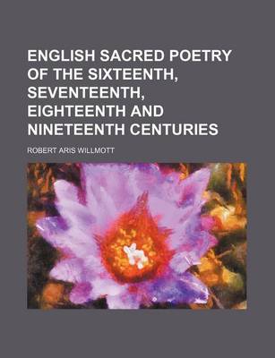 Book cover for English Sacred Poetry of the Sixteenth, Seventeenth, Eighteenth and Nineteenth Centuries