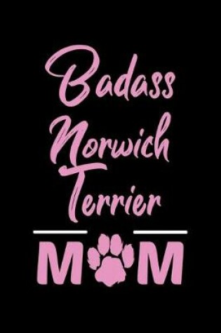 Cover of Badass Norwich Terrier Mom