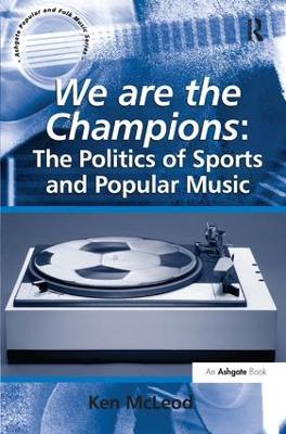 Book cover for We are the Champions: The Politics of Sports and Popular Music