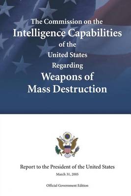 Book cover for The Commission on the Intelligence Capabilities of the United States Regarding Weapons of Mass Destruction