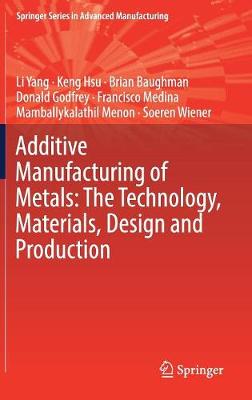 Book cover for Additive Manufacturing of Metals: The Technology, Materials, Design and Production