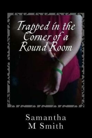 Cover of Trapped in the Corner of a Round Room