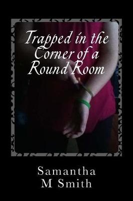 Book cover for Trapped in the Corner of a Round Room
