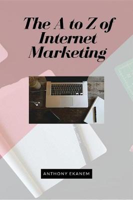 Book cover for The A to Z of Internet Marketing