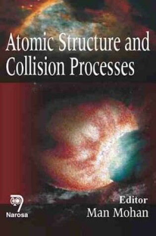 Cover of Atomic Structure and Collision Processes