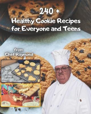 Book cover for 240+ healthy cookie recipes for everyone and teens