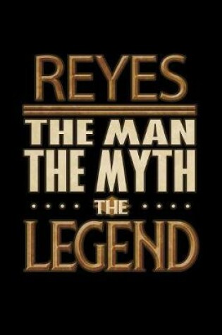 Cover of Reyes The Man The Myth The Legend