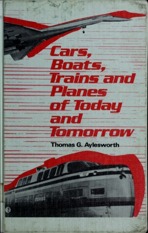 Book cover for Cars, Boats, Trains, and Planes of Today and Tomorrow