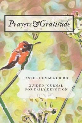 Book cover for Prayers and Gratitude Pastel Hummingbird Guided Journal for Daily Devotion