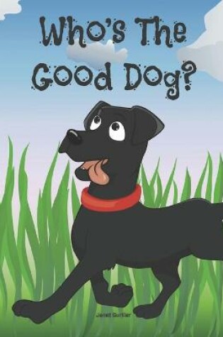 Cover of Who's The Good Dog?