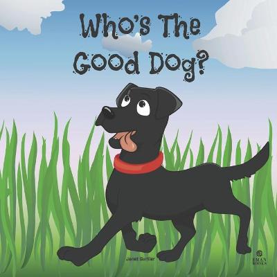 Book cover for Who's The Good Dog?
