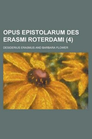 Cover of Opus Epistolarum Des Erasmi Roterdami (4 )
