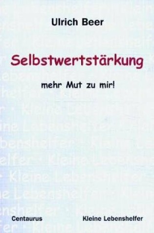 Cover of Selbstwertstarkung - Mehr Mut Zu Mir!