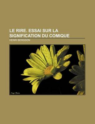 Book cover for Le Rire. Essai Sur La Signification Du Comique